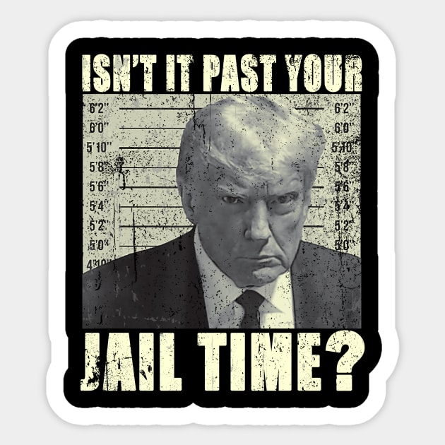 Isn’t It Past Your Jail Time Sticker by Tylerestra